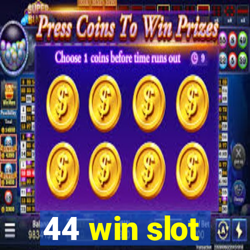 44 win slot